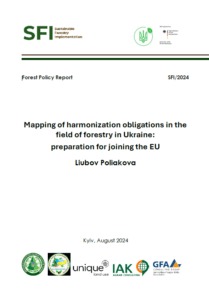 Liubov Poliakova, Mapping of harmonization obligations in the field of forestry in Ukraine:  preparation for joining the EU, Kyiv, 2024